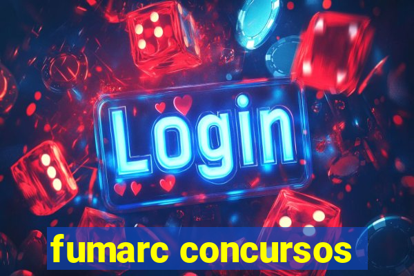 fumarc concursos